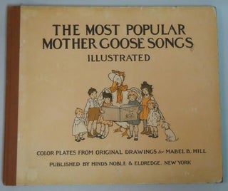 Item #2010229 The Most Popular Mother Goose Songs. Mabel Betsy Hill