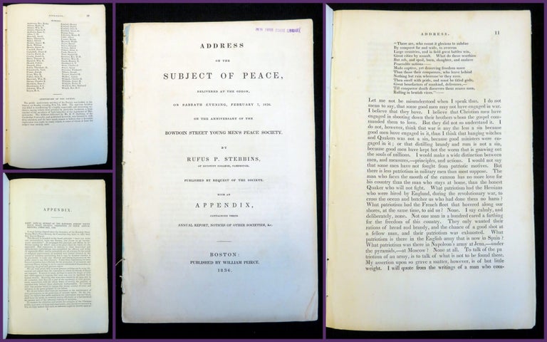 Item #20200178 Address of the Subject of Peace, Delivered at the Odeon, On Sabbath Evening, February 7, 1836. On the Anniversary of the Bowdoin Street Young Men's Peace Society. Rufus P. Stebbins.