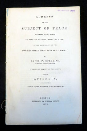 Address of the Subject of Peace, Delivered at the Odeon, On Sabbath Evening, February 7, 1836. On the Anniversary of the Bowdoin Street Young Men's Peace Society