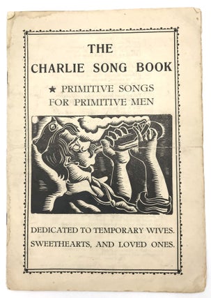 Item #22000442 The Charlie Song Book: Primitive Songs for Primitive Men