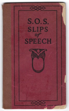 Item #22000828 S.O.S. Slips of Speech and How to Avoid Them. Litt D. Frank H. Vizetelly, LL D