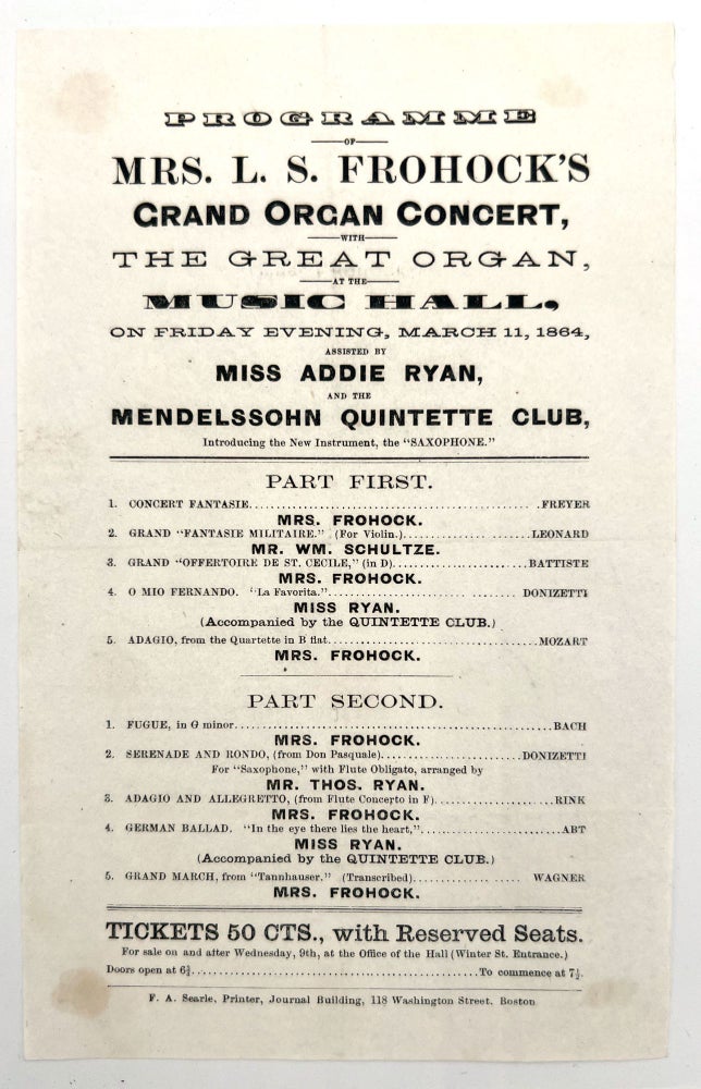 Item #22000919 Programme [for] Mrs. L.S. Frohock's Grand Organ Concert, with the Great Organ, at the Music Hall ... Assisted by Miss Addie Ryan, and the Mendelssohn Quintette Club, Introducing the New Instrument, the 'Saxophone'