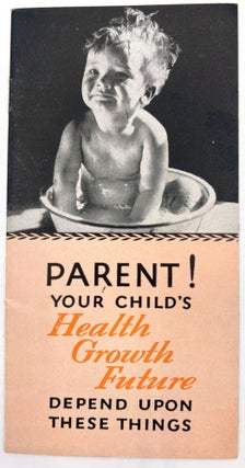 Item #22003772 Parent! Your Child's Health Growth [and] Future Depend Upon These Things