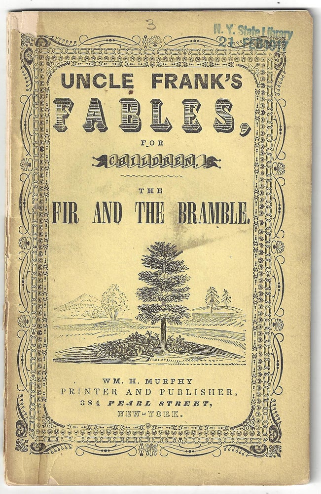 Item #22004029 Uncle Frank's Fables for Children. The Fir and the Bramble. Francis C. Woodworth.