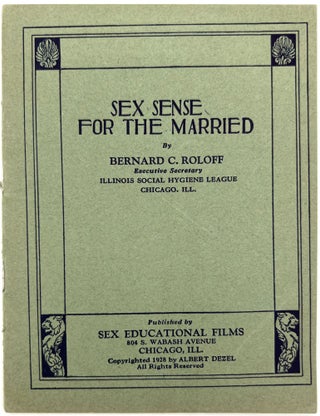 Item #23001820 Sex Sense for the Married. Bernard C. Roloff