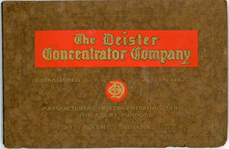 Item #23002 The Deister Concentrator Company: Manufactures of Concentrating Tables for Every Purpose