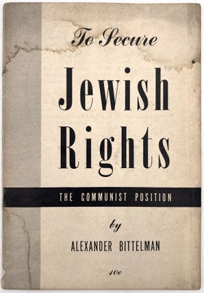 Item #23010837 To Secure Jewish Rights: The Communist Position. Alexander Bittelman