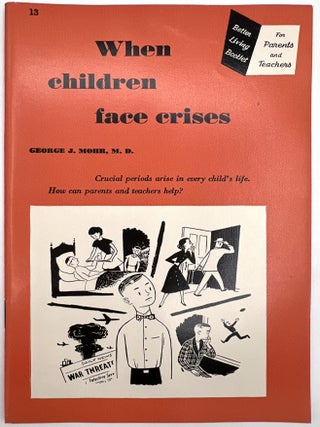Better Living Booklets for Parents and Teachers -- Eighteen (18) 1950s Child Psychology Booklets for Families on Growth and Development
