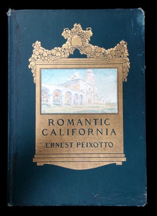Item #25000101 Romantic California. Ernest Peixotto
