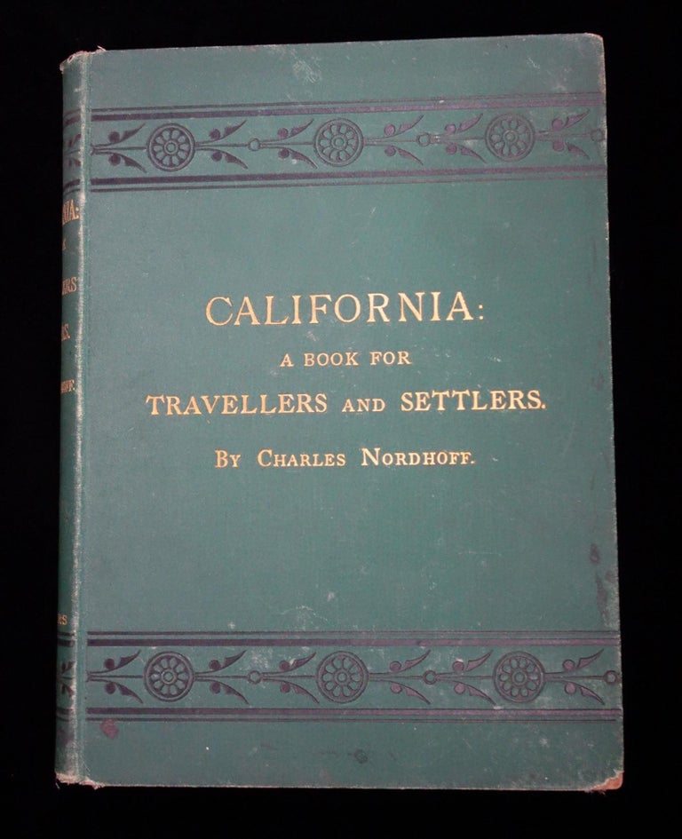 Item #25021196 California: A Book for Travellers and Settlers. Charles Nordhoff.