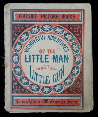 Item #26000117 Wonderful Adventures of the Little Man and his Little Gun, Fireside Picture Books