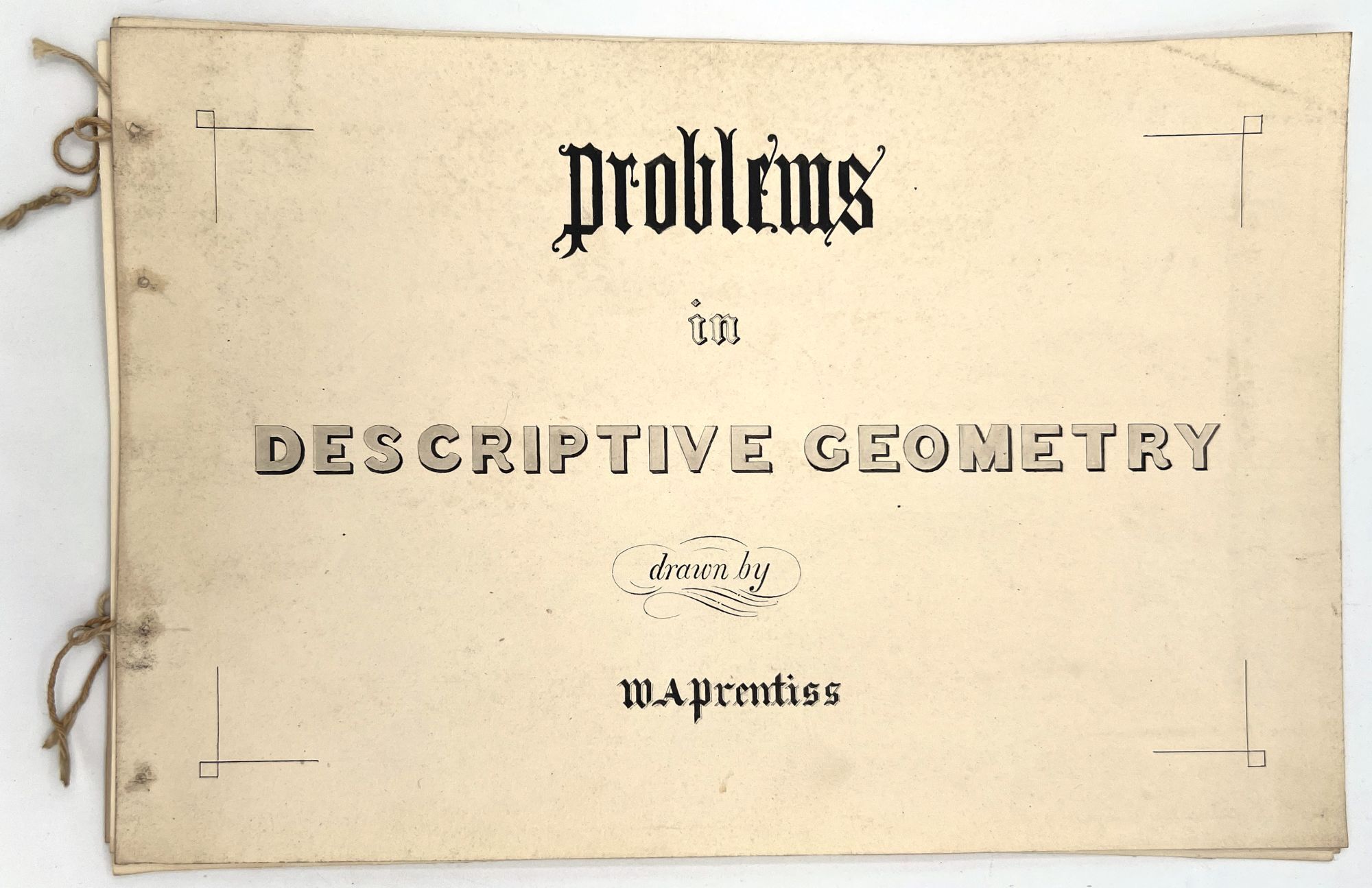 Student Work - Problems in Descriptive Geometry drawn by W. A. Prentiss ...