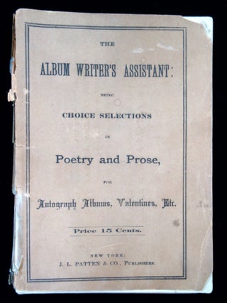 Item #2600049 The Album Writer's Assistant: being choice selections in Poetry and Prose, for...