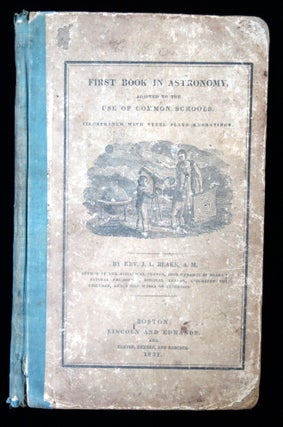Item #2600065 First Book in Astronomy, Adapted to the Use of Common Schools. Rev. J. L. Blake