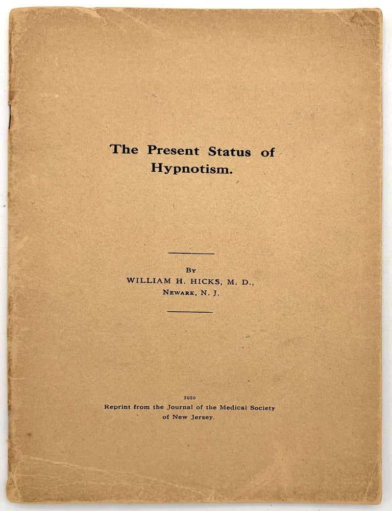 Item #260006802 The Present Status of Hypnotism. M. D William Hicks.