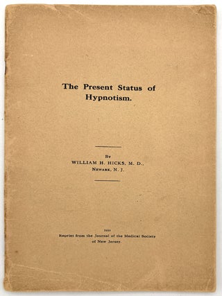 Item #260006802 The Present Status of Hypnotism. M. D William Hicks