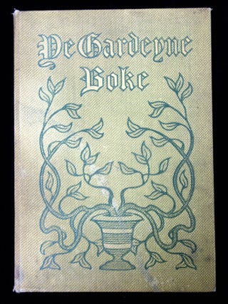 Item #2600079 Ye Gardeyne Boke: A Collection of Quotations Instructive and Sentimental Gathered...