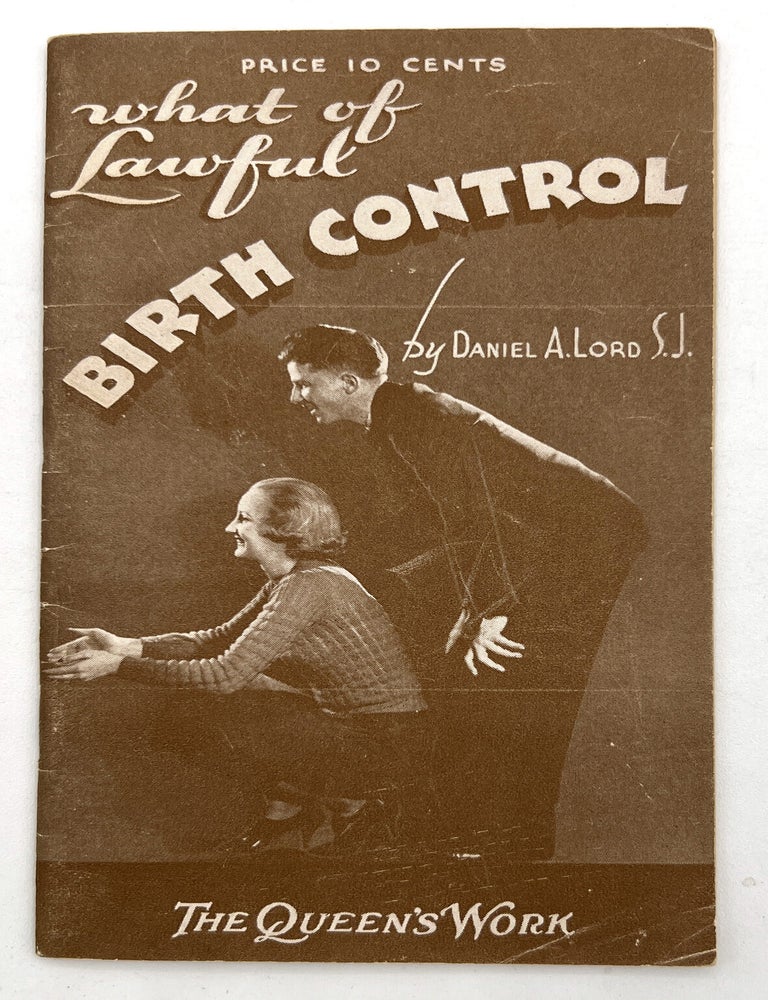 Item #26001884 "What of Lawful Birth Control" - Sex Education Booklet Penned by Jesuit Priest. S. J Daniel A. Lord.