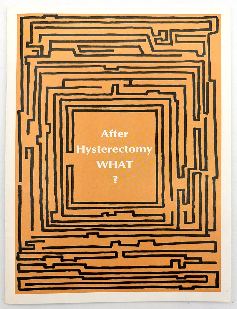 Item #26001887 After Hysterectomy WHAT? M. D Lindsay R. Curtis.