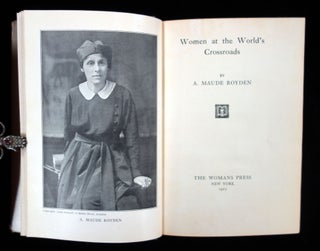 Women at the World's Crossroads. A. Maude Royden The Woman's Press New York