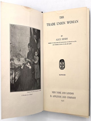 Item #2600213 The Trade Union Woman. Alice Henry D. Appleton and Company New York. Alice Henry