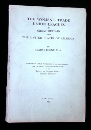 Item #2600216 The Women's Trade Union Leagues in Great Britain and the United States of America. ...