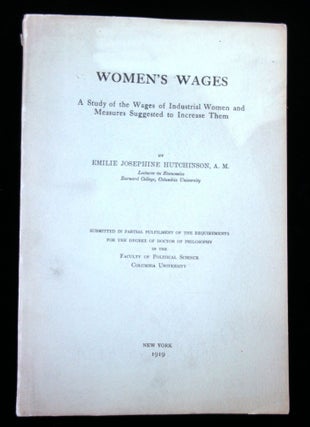Item #2600217 Women's Wages: A Study of the Wages of Industrial Women and Measures Suggested to...