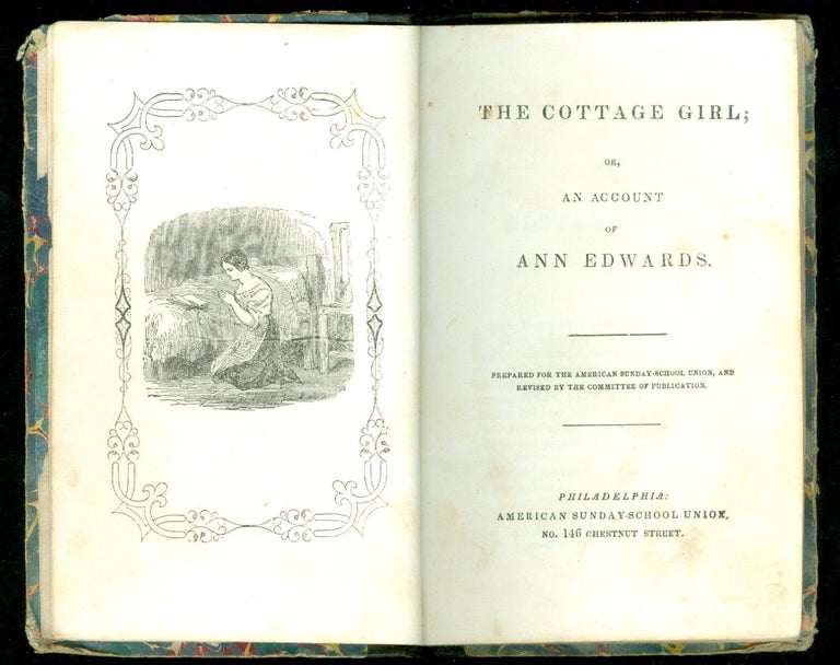 Item #26008100 The Cottage Girl; or An Account of Ann Edwards and Ann and her Mother; or, the Sin of Falsehood. American Sunday-School Union Philadelphia