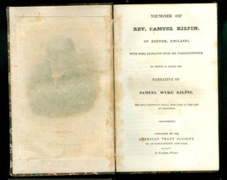Item #26008103 Memoir of Rev. Samuel Kilpin,of Exeter, England; with some extracts from his...