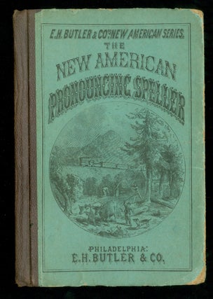 Item #26008105 The New American Pronouncing Speller. S. Mecutchen E.H. Butler Philadelphia. S....