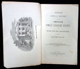 Eighteenth Annual Report of the American Female Guardian Society, and Home for the Friendless, for the Year Ending May, 1852
