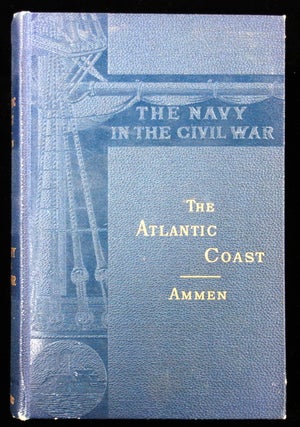 Item #26023112 The Atlantic Coast; The Navy in the Civil War-II. Daniel Ammen
