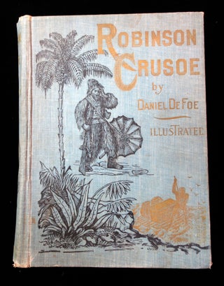 The Illustrated Life and Strange Adventures of Robinson Crusoe Of York, Mariner, As Related by Himself