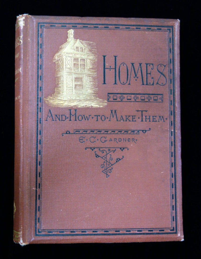 Item #27000251 Homes and How to Make Them. E. C. Gardner, Eugene Clarence.
