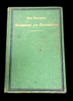 Item #27011014 Miss Beecher's Housekeeper and Health Keeper, contain five hundred recipes for...