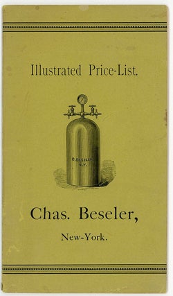 Illustrated Price List, Chas. Beseler, Manufacturer of Compress Air Atomizer, Air and Gas Pumps, Globe Inhalers, Gas Receives, &c.
