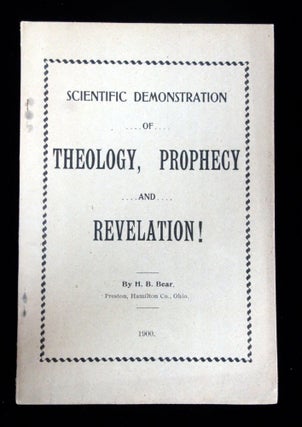 Item #29013675 Scientific Demonstration of Theology, Prophecy and Revelation! Henry B. Bear