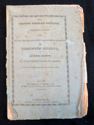 The Second Annual Oration, Delivered Before the Belles Lettres and Union of Philosophical Societies of Dickinson College