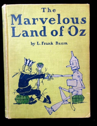 The Marvelous Land of Oz, Being an Account of the Further Adventures of Scarecrow and Tin Woodman... A Sequel to the Wizard of Oz
